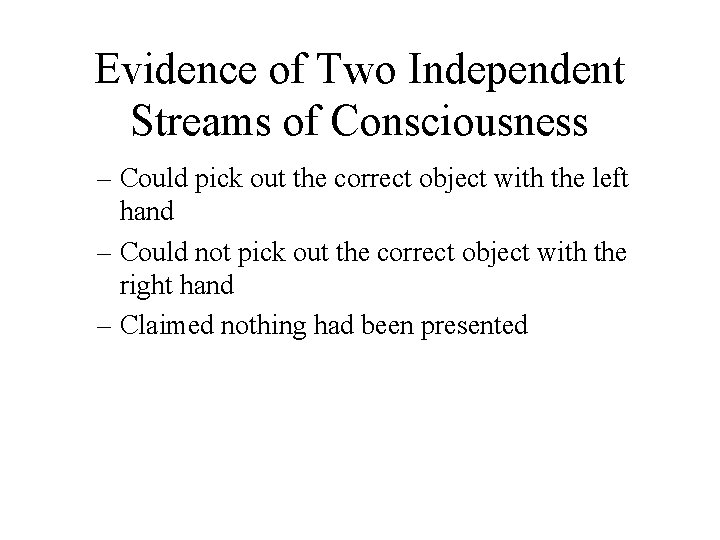 Evidence of Two Independent Streams of Consciousness – Could pick out the correct object