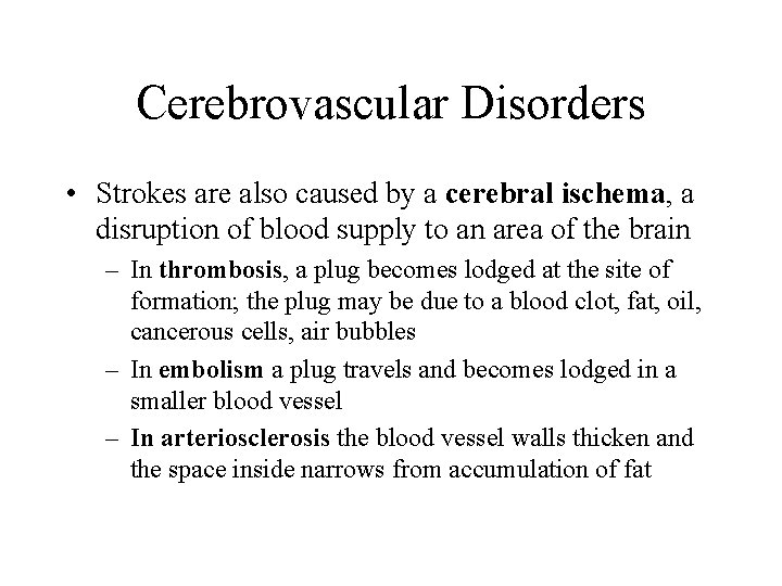 Cerebrovascular Disorders • Strokes are also caused by a cerebral ischema, a disruption of