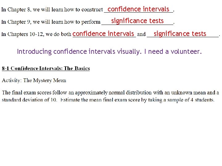 confidence intervals significance tests Introducing confidence intervals visually. I need a volunteer. 