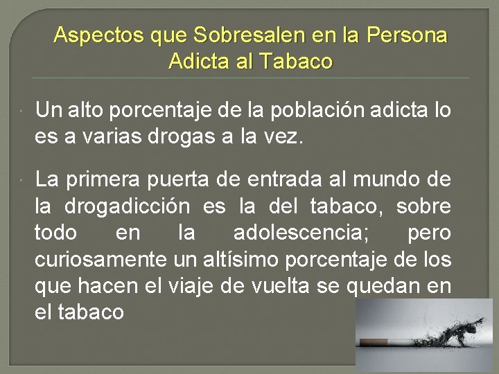 Aspectos que Sobresalen en la Persona Adicta al Tabaco Un alto porcentaje de la