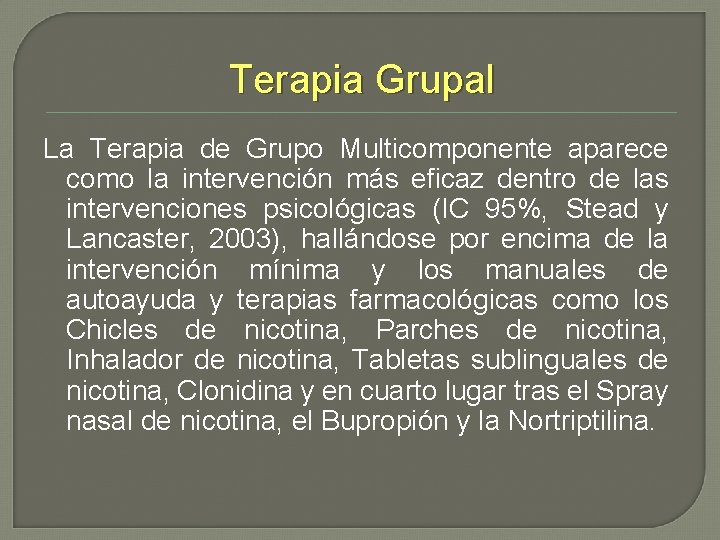 Terapia Grupal La Terapia de Grupo Multicomponente aparece como la intervención más eficaz dentro
