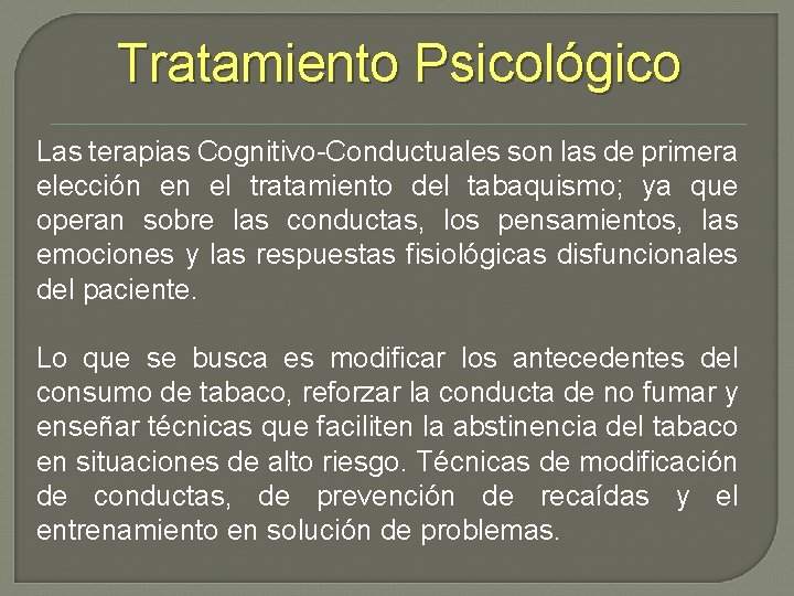 Tratamiento Psicológico Las terapias Cognitivo-Conductuales son las de primera elección en el tratamiento del