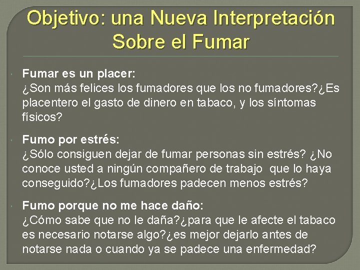 Objetivo: una Nueva Interpretación Sobre el Fumar es un placer: ¿Son más felices los