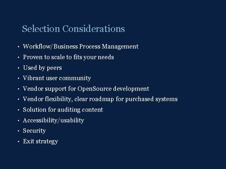 Selection Considerations • Workflow/Business Process Management • Proven to scale to fits your needs