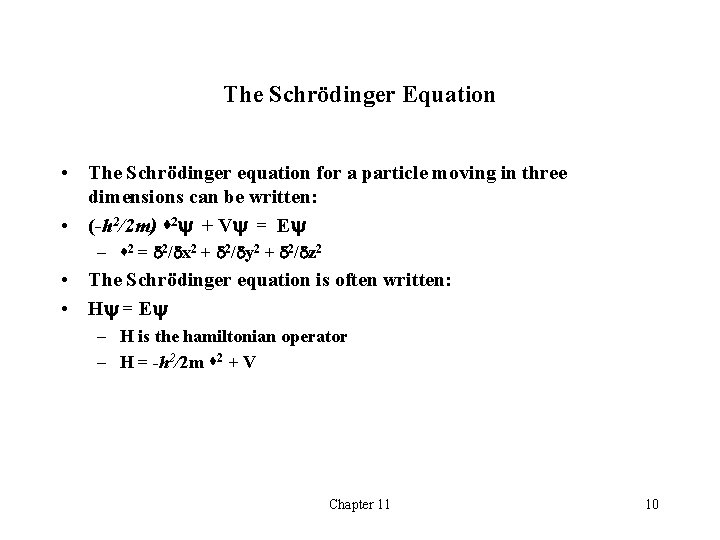 The Schrödinger Equation • The Schrödinger equation for a particle moving in three dimensions