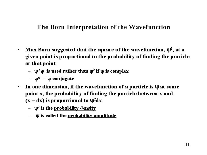 The Born Interpretation of the Wavefunction • Max Born suggested that the square of