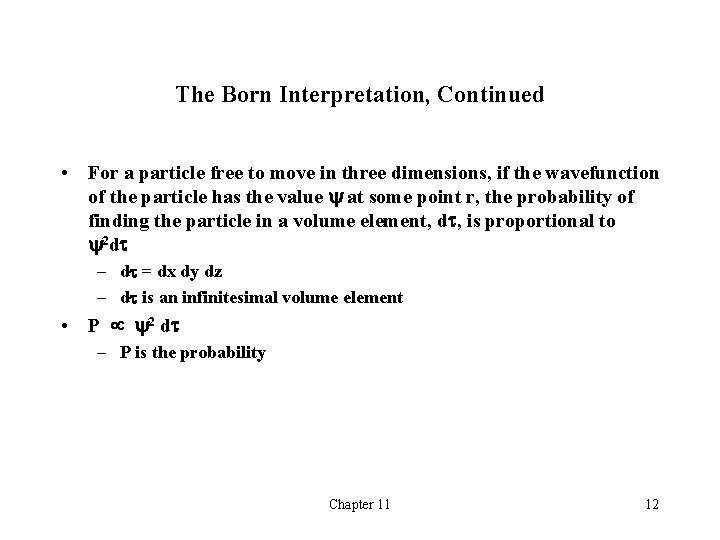 The Born Interpretation, Continued • For a particle free to move in three dimensions,