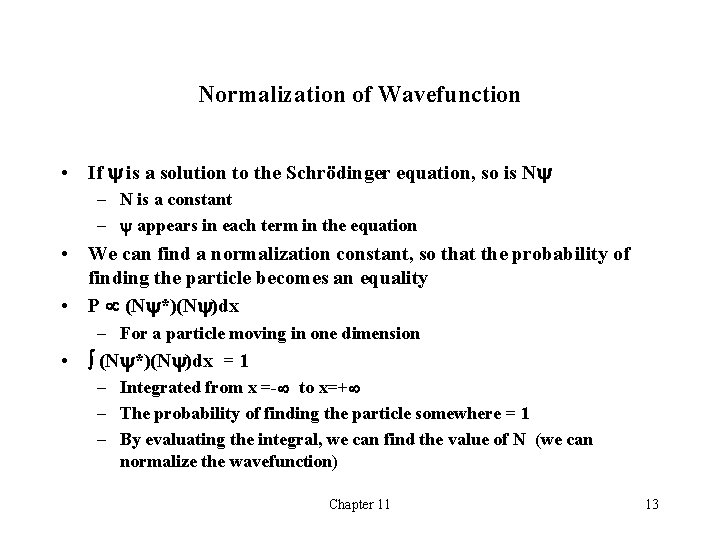 Normalization of Wavefunction • If is a solution to the Schrödinger equation, so is