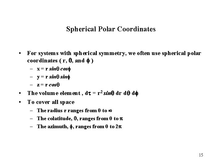 Spherical Polar Coordinates • For systems with spherical symmetry, we often use spherical polar