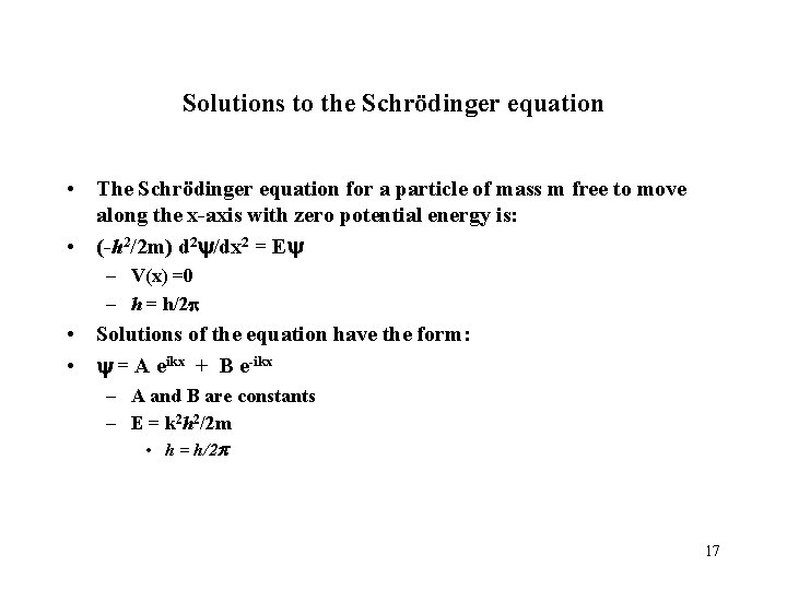 Solutions to the Schrödinger equation • The Schrödinger equation for a particle of mass