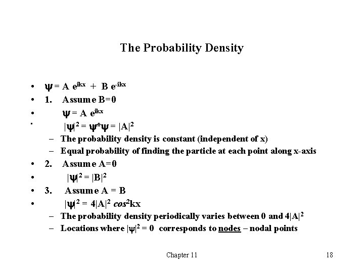 The Probability Density • = A eikx + B e-ikx • 1. Assume B=0