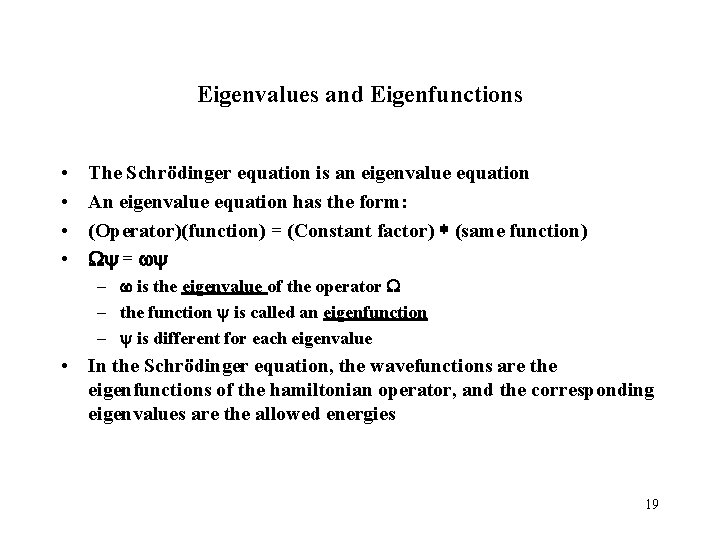 Eigenvalues and Eigenfunctions • • The Schrödinger equation is an eigenvalue equation An eigenvalue