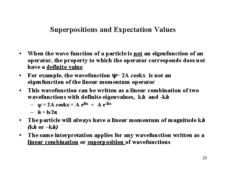 Superpositions and Expectation Values • When the wave function of a particle is not