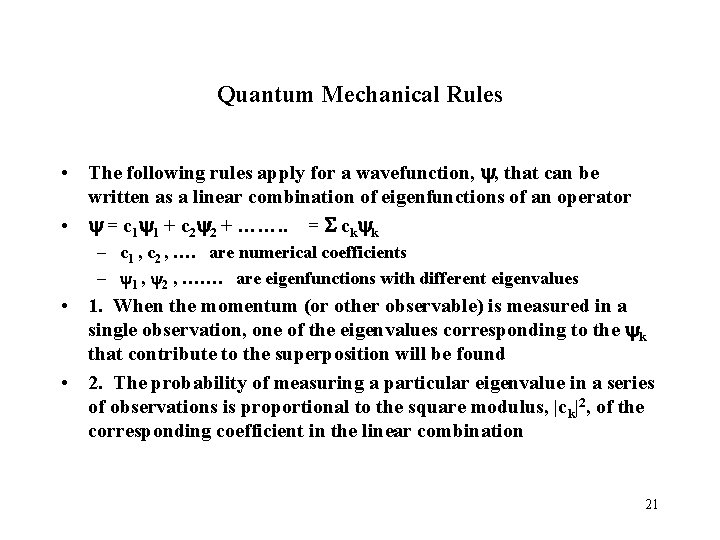 Quantum Mechanical Rules • The following rules apply for a wavefunction, , that can