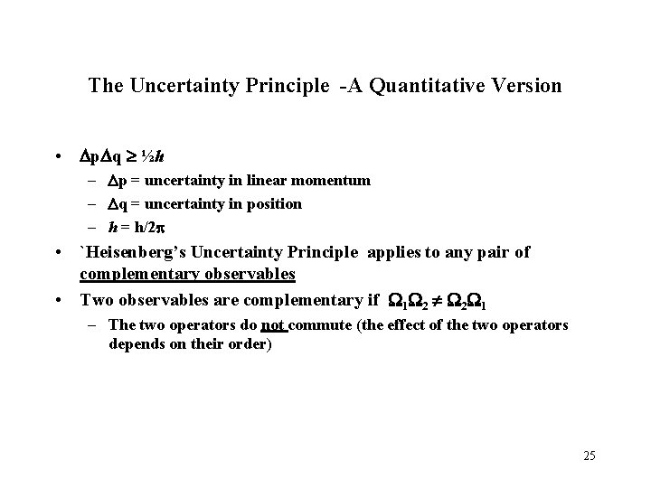 The Uncertainty Principle -A Quantitative Version • p q ½h – p = uncertainty