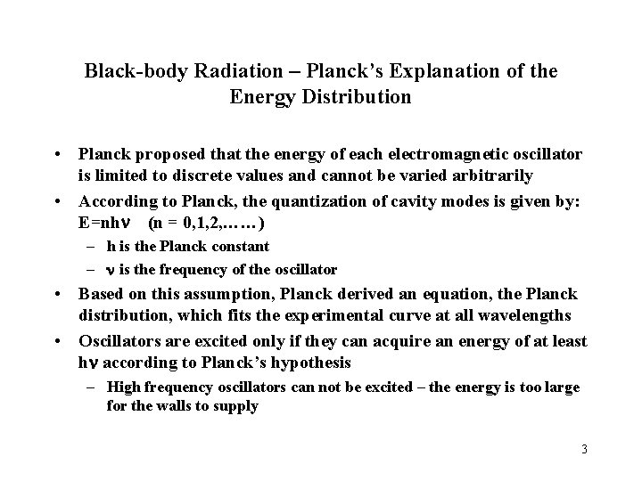 Black-body Radiation – Planck’s Explanation of the Energy Distribution • Planck proposed that the