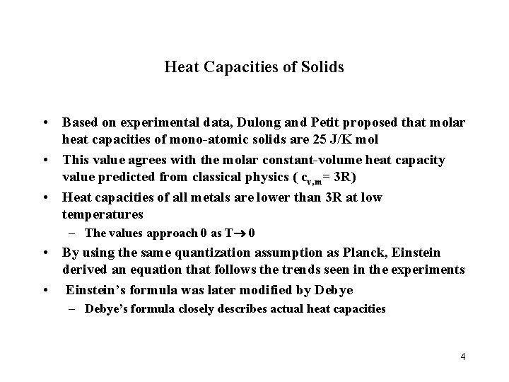 Heat Capacities of Solids • Based on experimental data, Dulong and Petit proposed that