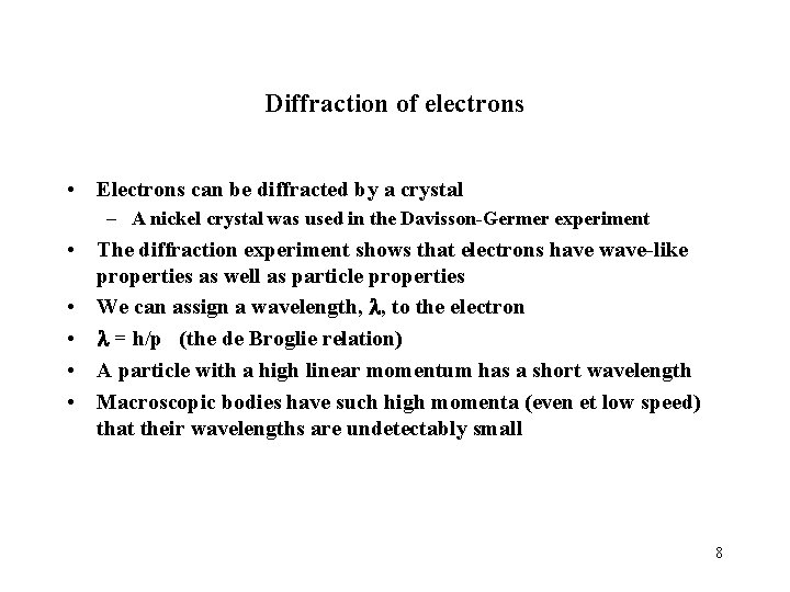 Diffraction of electrons • Electrons can be diffracted by a crystal – A nickel