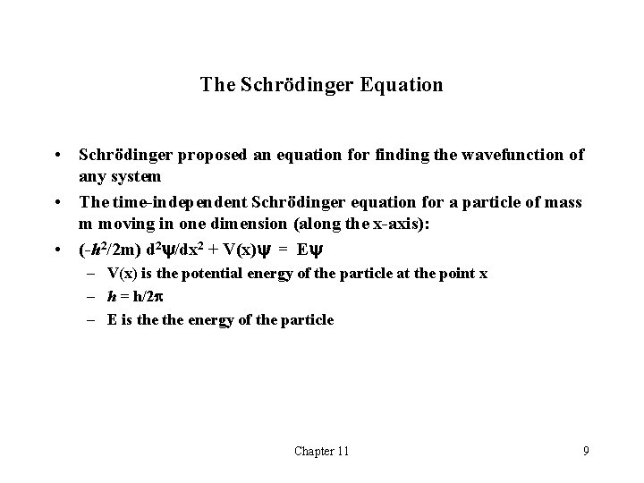 The Schrödinger Equation • Schrödinger proposed an equation for finding the wavefunction of any