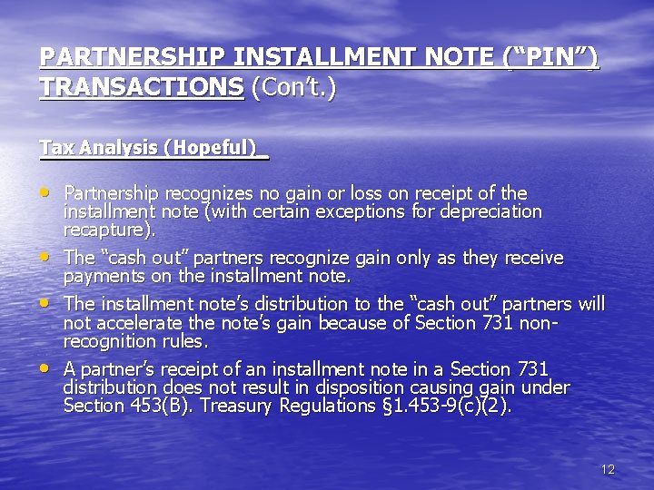 PARTNERSHIP INSTALLMENT NOTE (“PIN”) TRANSACTIONS (Con’t. ) Tax Analysis (Hopeful)_ • Partnership recognizes no