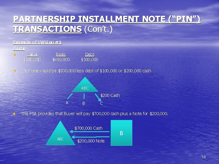 PARTNERSHIP INSTALLMENT NOTE (“PIN”) TRANSACTIONS (Con’t. ) Example of Version #1 Facts: · ·