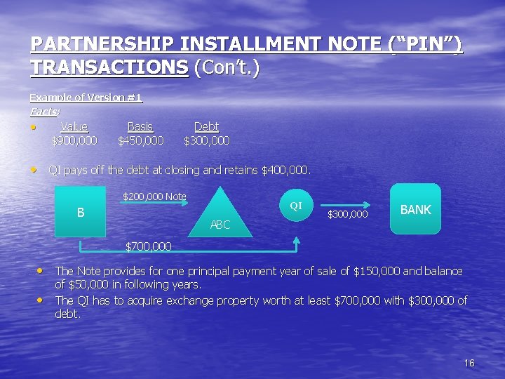PARTNERSHIP INSTALLMENT NOTE (“PIN”) TRANSACTIONS (Con’t. ) Example of Version #1 Facts: · Value