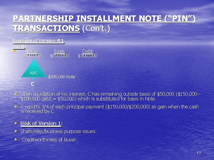 PARTNERSHIP INSTALLMENT NOTE (“PIN”) TRANSACTIONS (Con’t. ) Example of Version #1 Facts: · Value