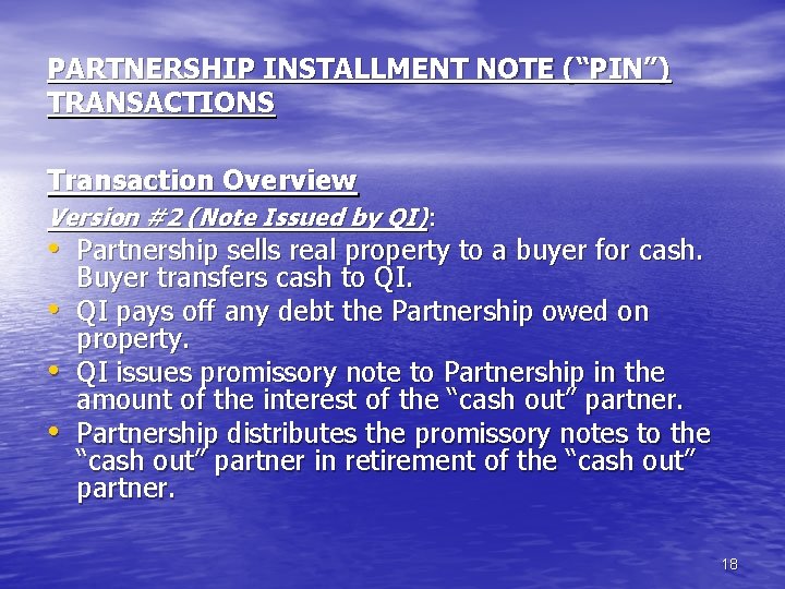 PARTNERSHIP INSTALLMENT NOTE (“PIN”) TRANSACTIONS Transaction Overview Version #2 (Note Issued by QI): •