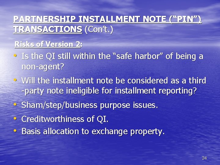 PARTNERSHIP INSTALLMENT NOTE (“PIN”) TRANSACTIONS (Con’t. ) Risks of Version 2: • Is the