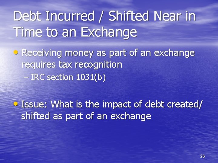Debt Incurred / Shifted Near in Time to an Exchange • Receiving money as