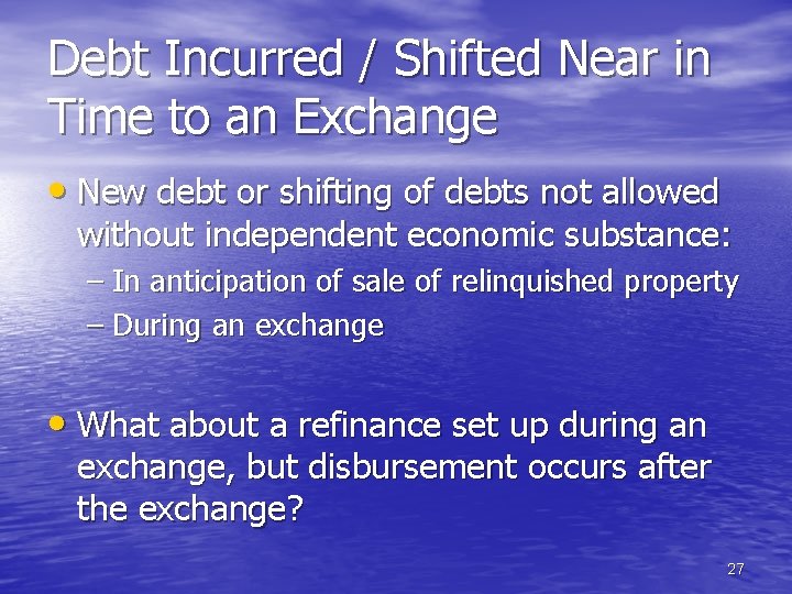 Debt Incurred / Shifted Near in Time to an Exchange • New debt or