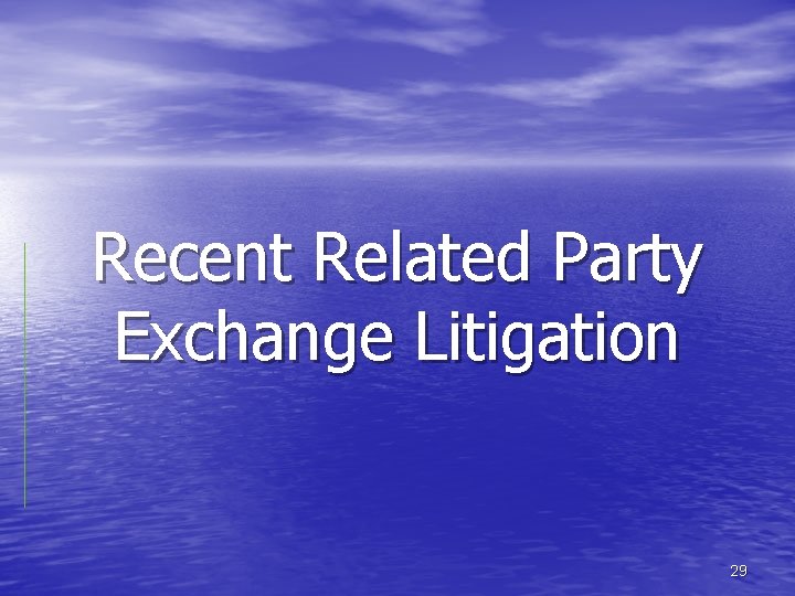 Recent Related Party Exchange Litigation 29 