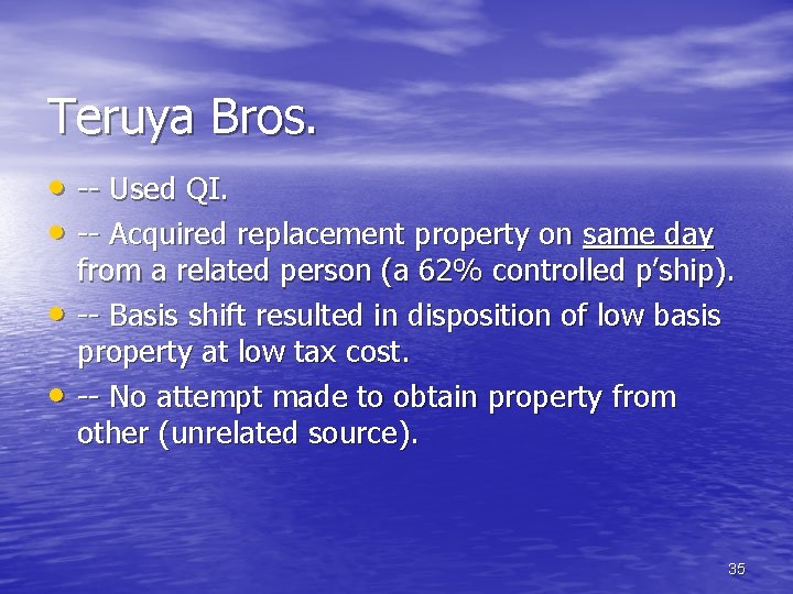Teruya Bros. • -- Used QI. • -- Acquired replacement property on same day