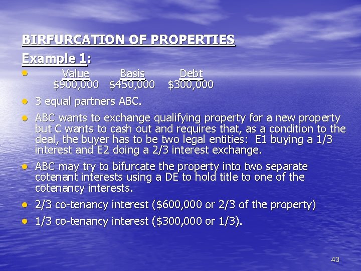 BIRFURCATION OF PROPERTIES Example 1: · Value Basis $900, 000 $450, 000 3 equal