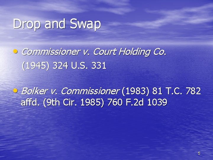 Drop and Swap • Commissioner v. Court Holding Co. (1945) 324 U. S. 331