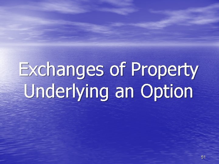 Exchanges of Property Underlying an Option 51 