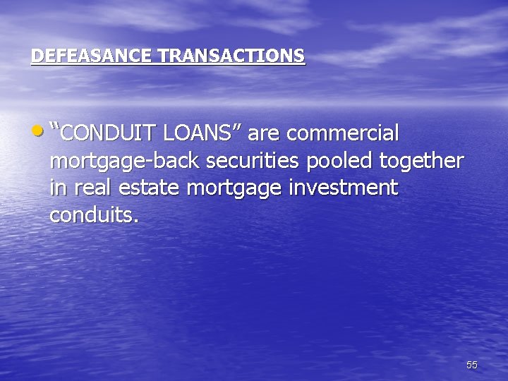 DEFEASANCE TRANSACTIONS • “CONDUIT LOANS” are commercial mortgage-back securities pooled together in real estate