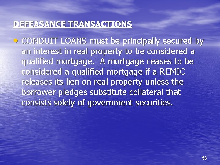 DEFEASANCE TRANSACTIONS • CONDUIT LOANS must be principally secured by an interest in real