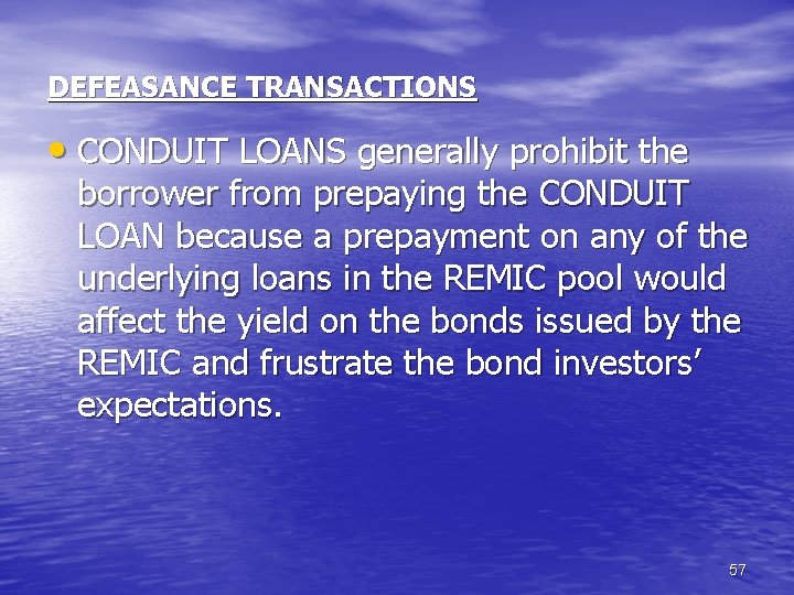 DEFEASANCE TRANSACTIONS • CONDUIT LOANS generally prohibit the borrower from prepaying the CONDUIT LOAN