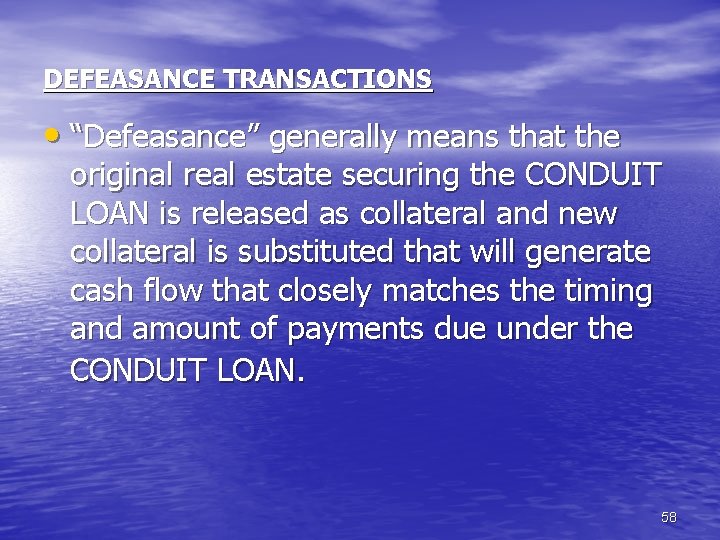 DEFEASANCE TRANSACTIONS • “Defeasance” generally means that the original real estate securing the CONDUIT