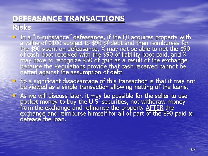 DEFEASANCE TRANSACTIONS Risks • In a “in-substance” defeasance, if the QI acquires property with