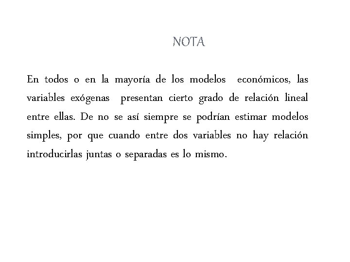 NOTA En todos o en la mayoría de los modelos económicos, las variables exógenas