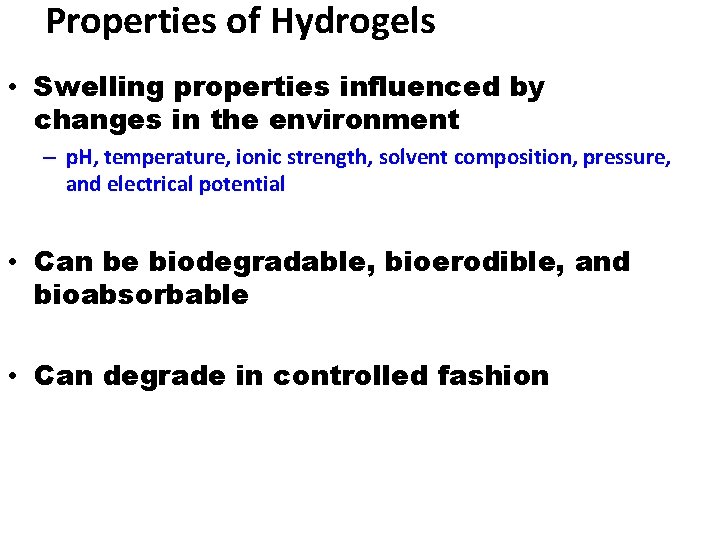 Properties of Hydrogels • Swelling properties influenced by changes in the environment – p.