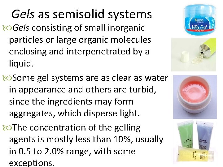 Gels as semisolid systems Gels consisting of small inorganic particles or large organic molecules