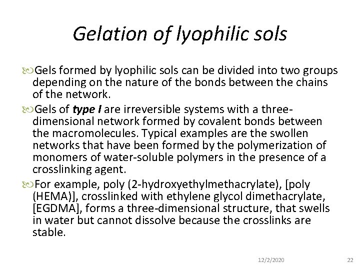 Gelation of lyophilic sols Gels formed by lyophilic sols can be divided into two