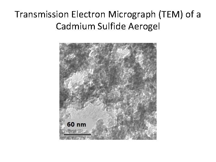 Transmission Electron Micrograph (TEM) of a Cadmium Sulfide Aerogel 