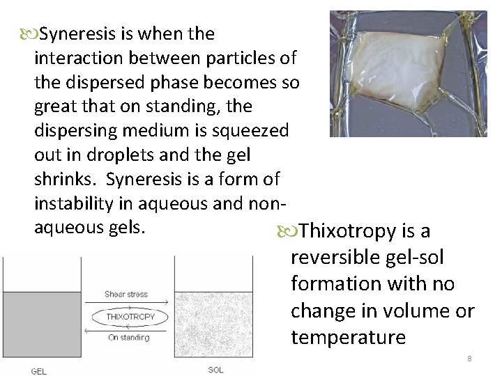  Syneresis is when the interaction between particles of the dispersed phase becomes so