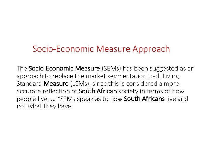 Socio-Economic Measure Approach The Socio-Economic Measure (SEMs) has been suggested as an approach to