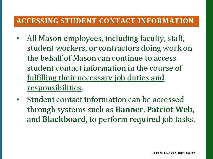 ACCESSING STUDENT CONTACT INFORMATION • All Mason employees, including faculty, staff, student workers, or