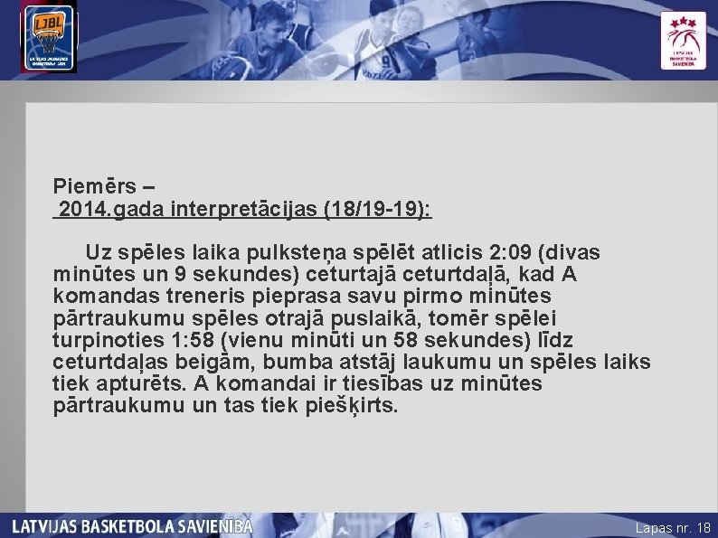 Piemērs – 2014. gada interpretācijas (18/19 -19): Uz spēles laika pulksteņa spēlēt atlicis 2: